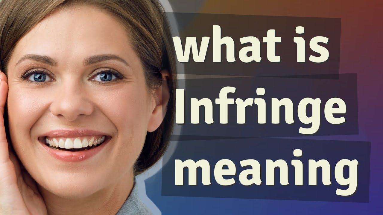 Infringe | meaning of Infringe