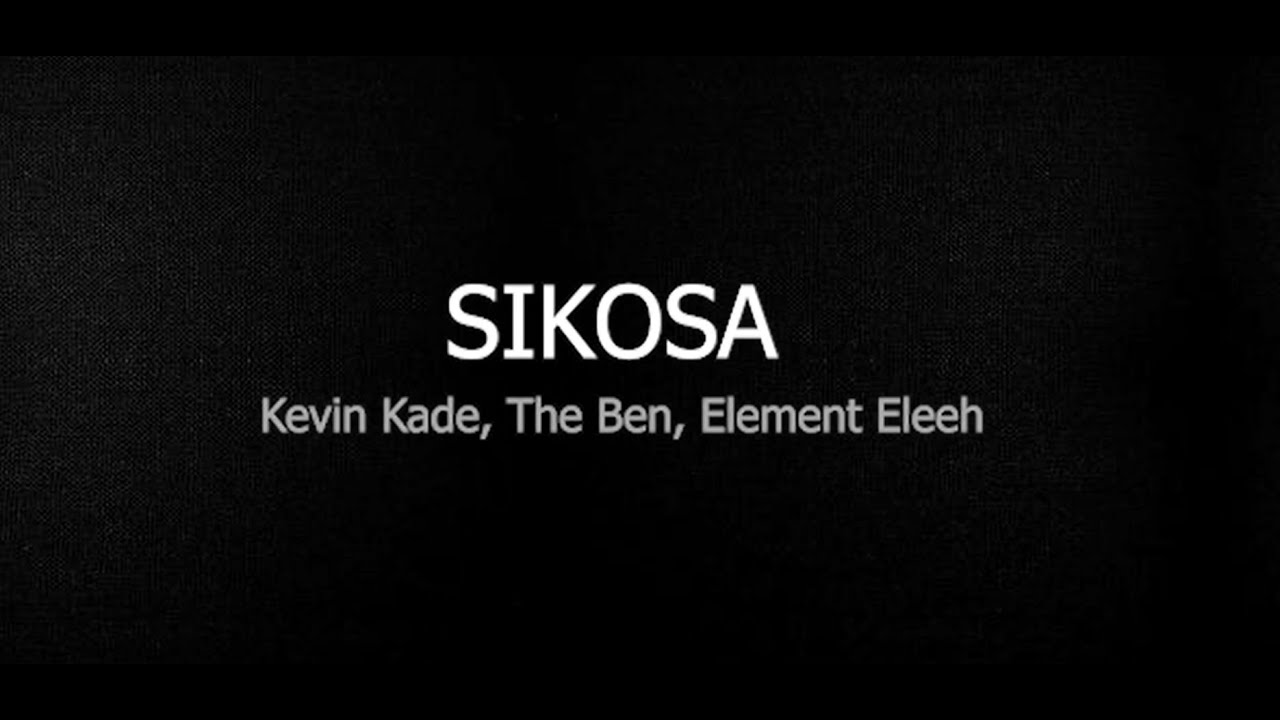 SIKOSA - Kevin Kade, The Ben, Element Eleeh (Official lyrics)
