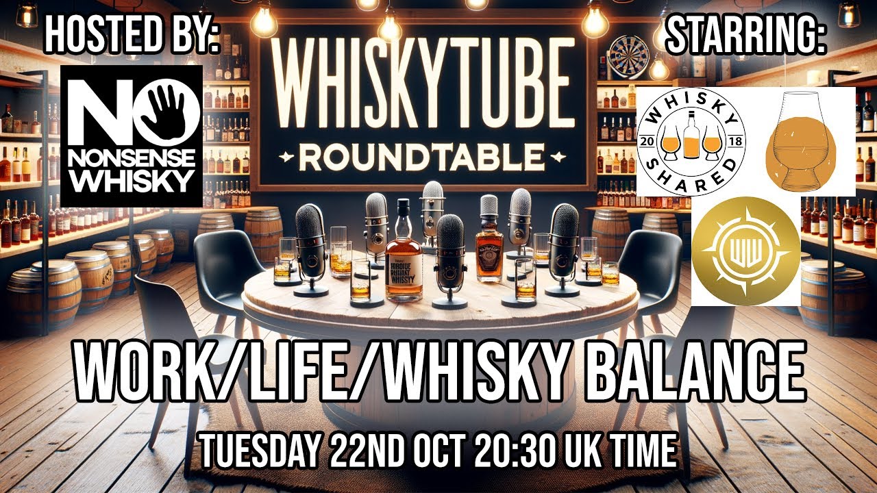 WhiskyTube RoundTable Ep 10 | Work/Life/Whisky Balance