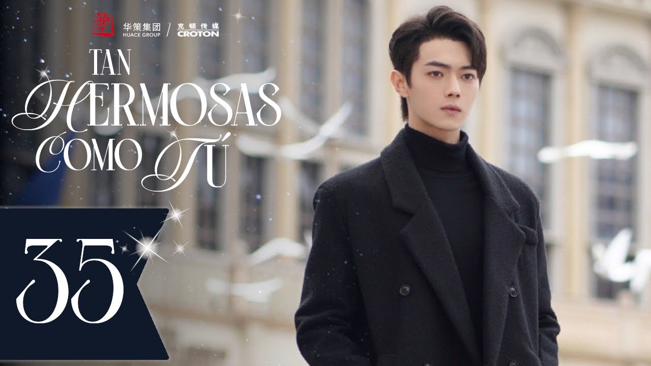 【SUB ESPAÑOL】 ▶Drama: Tan Hermosas Como Tú - As beautiful as you -  你比星光美丽 (Episodio 35)