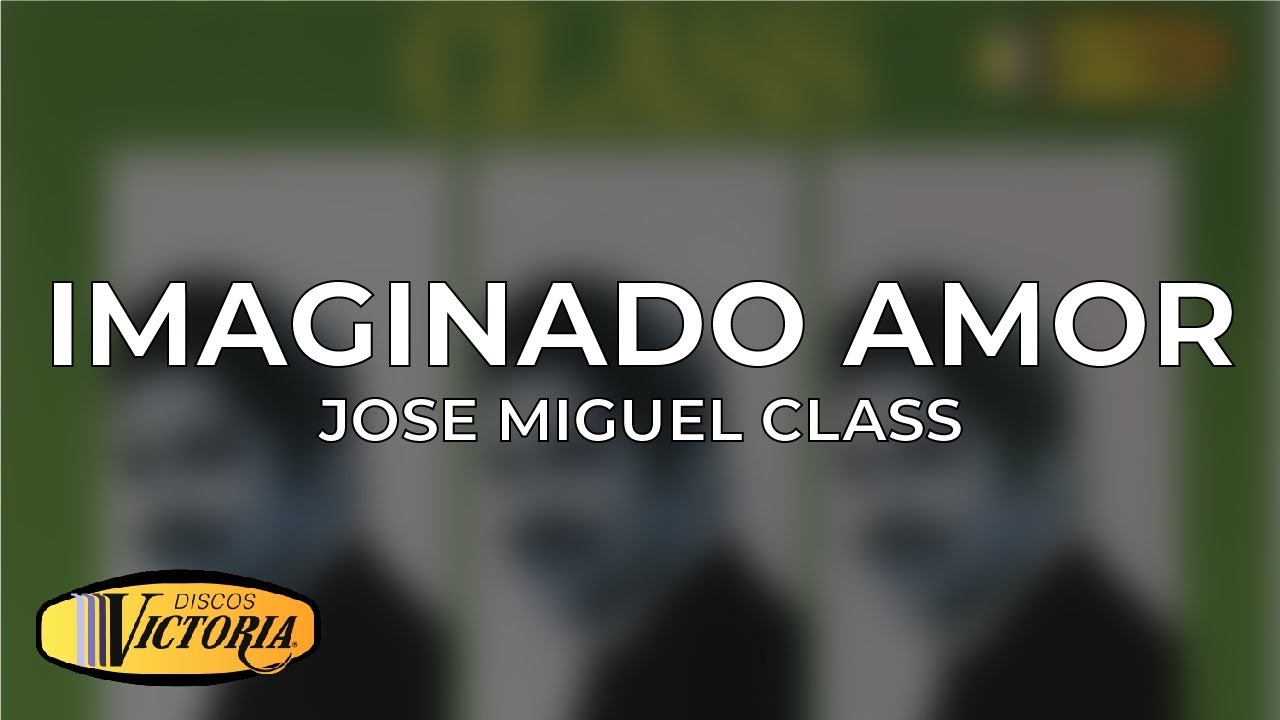 Jos&eacute; Miguel Class - Imaginado Amor