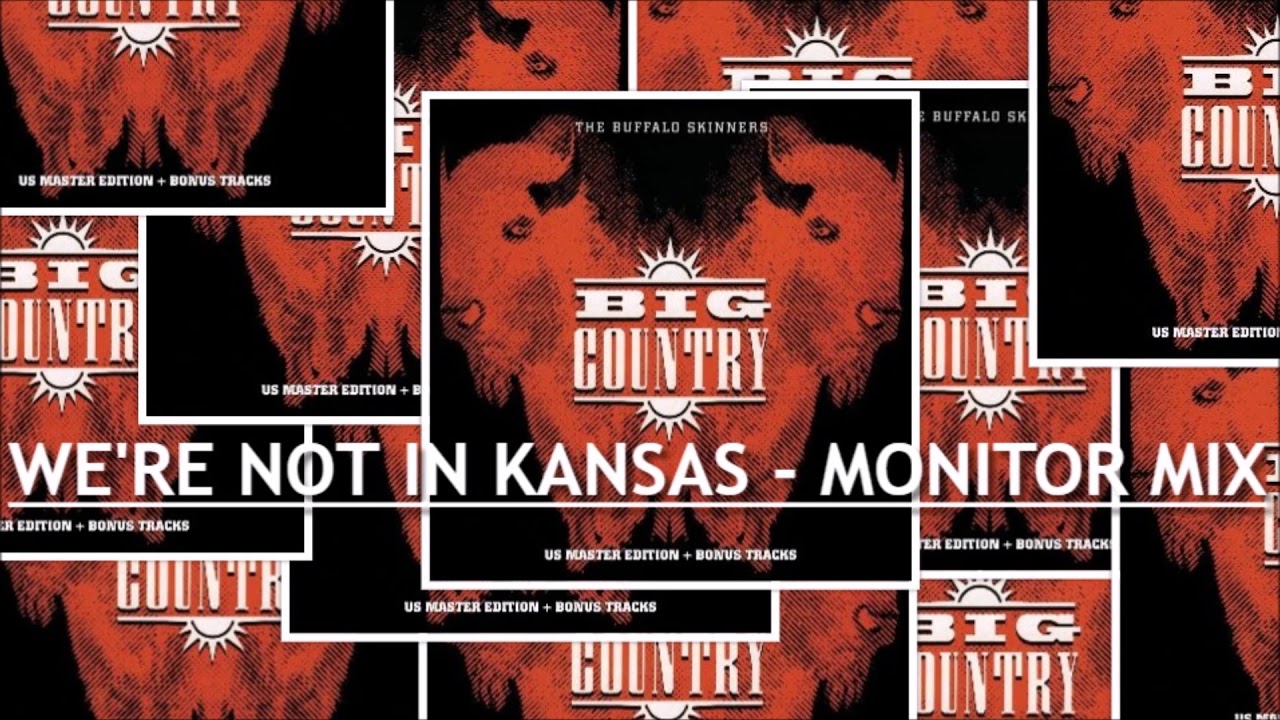Big Country - We're Not In Kansas - Rare Monitor Mix 1992