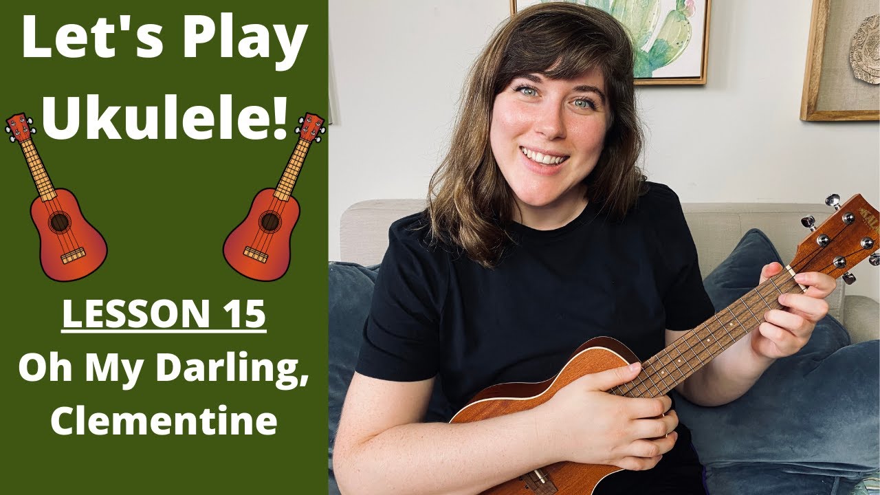 Let's Play Ukulele Lesson 15 | Oh, My Darling Clementine | Cory Teaches Music