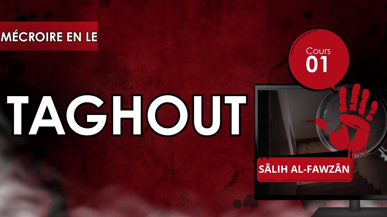 Le sens du Taghout - Cours 1 : Introduction