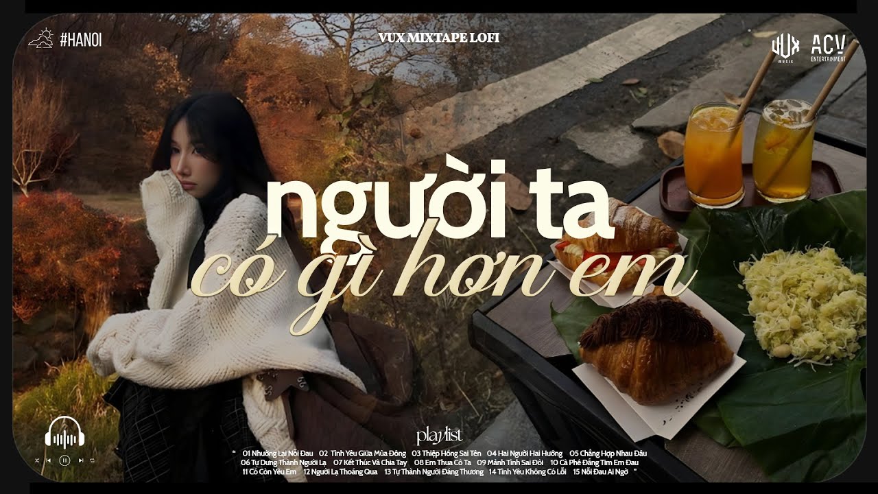Người Ta C&oacute; G&igrave; Hơn Em, Khiến Ch&agrave;ng Si M&ecirc; Qu&ecirc;n Đi Lời Hứa.. Nhường Lại Nỗi Đau | Bản Lofi Hot Tiktok