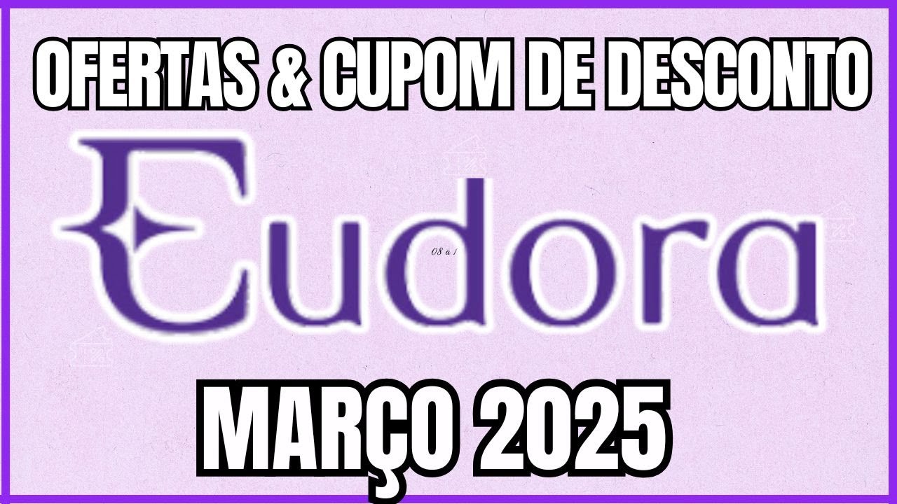 Ofertas e Cupons de Desconto Eudora mar&ccedil;o 2025 - ofertas especiais deste m&ecirc;s de mar&ccedil;o Eudora 2025