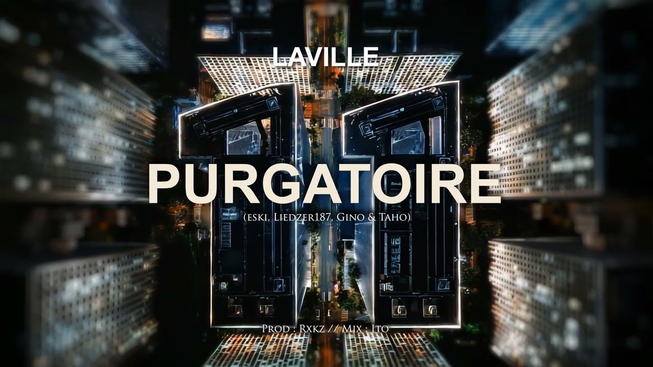 LAVILLE - Purgatoire (Eski, Liedzer187, Gino & Taho) (Visualiser)