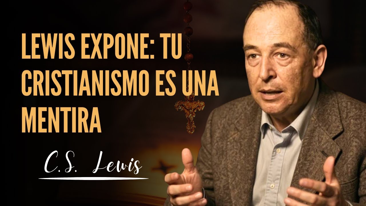 Cómo Lewis DESTRUYE la Mentira Más Grande del Cristianismo
