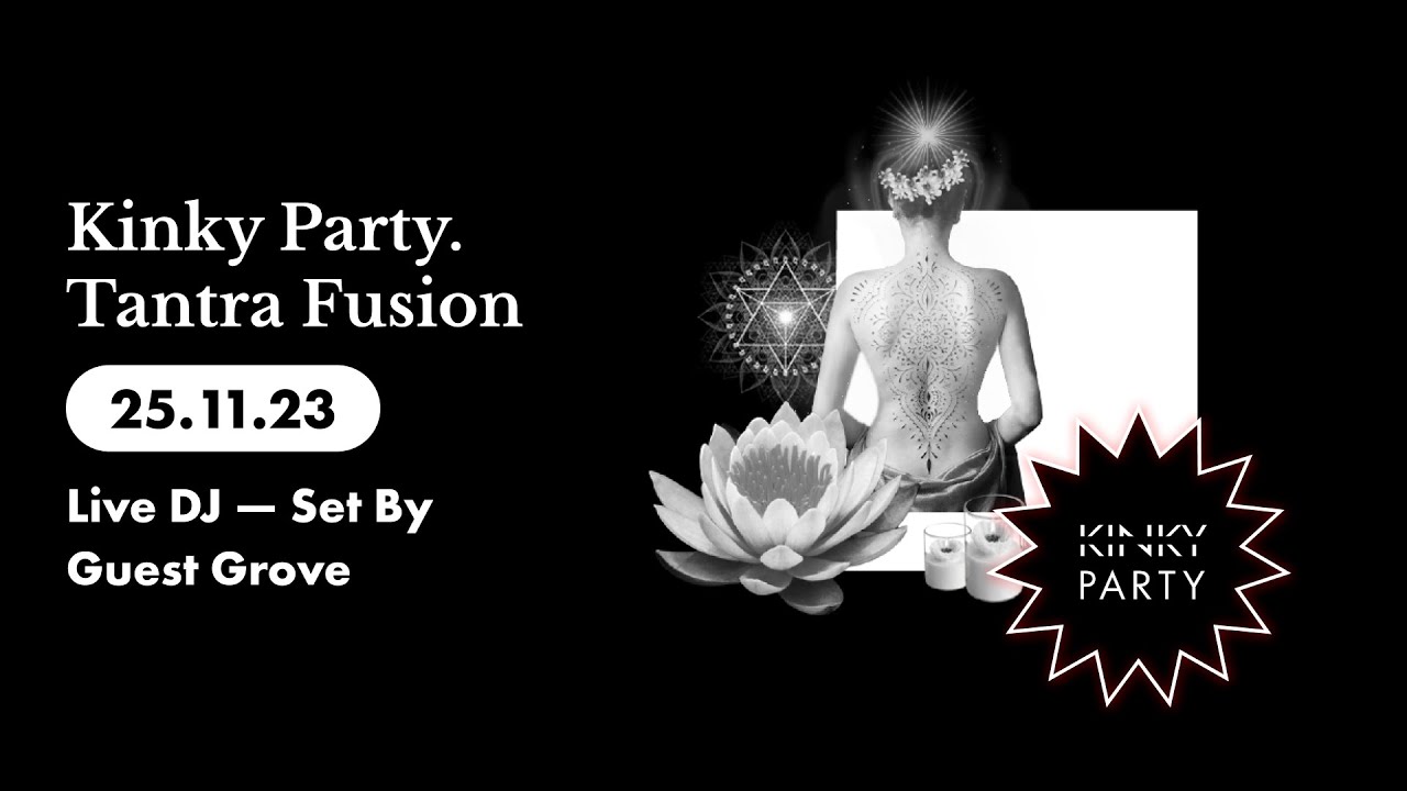 Kinky Party. Tantra Fusion 25/11/23 (Live DJ &mdash; Set By Guest Grove)