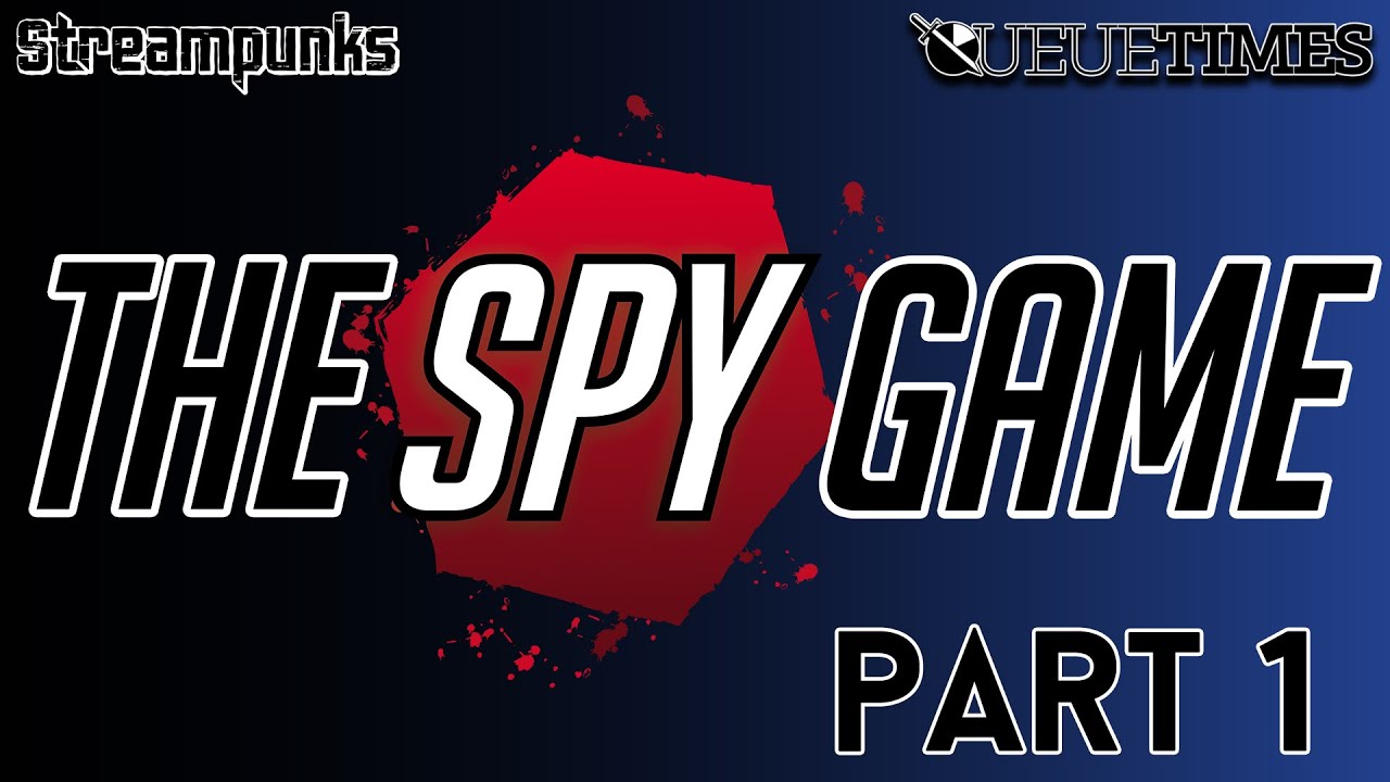 Streampunks Play : THE SPY GAME | Part 1