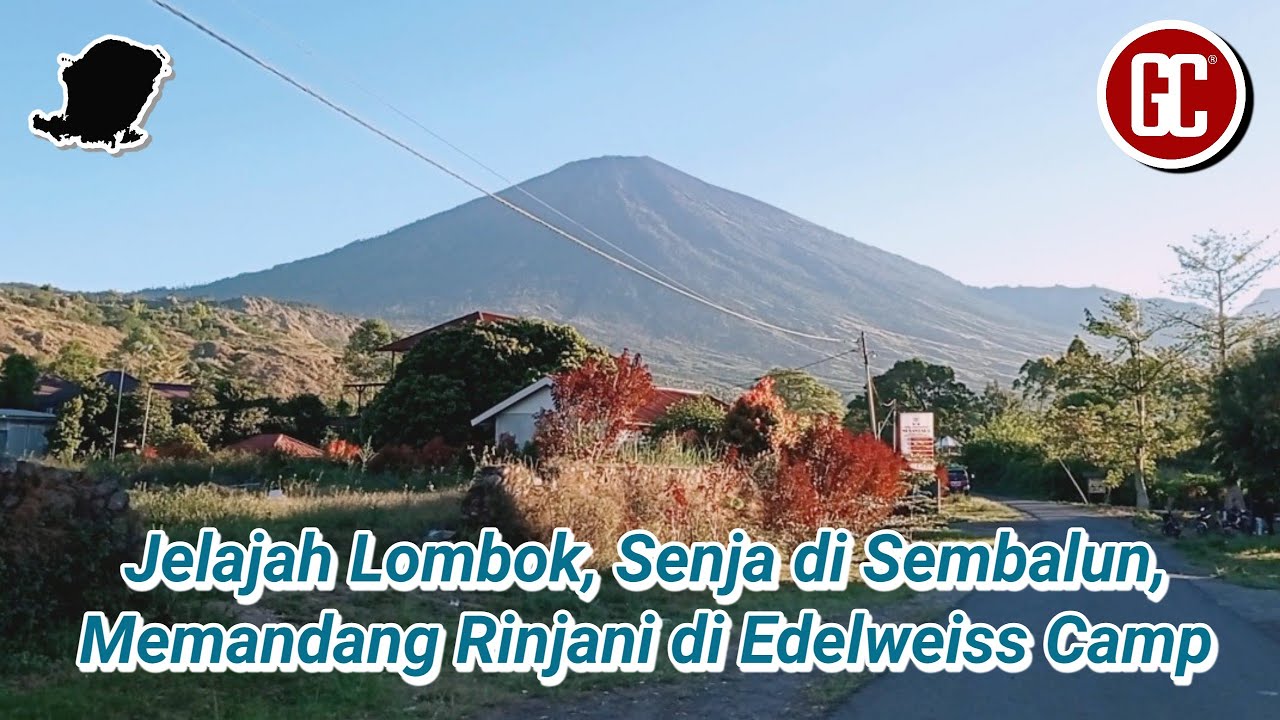 Sembalun Rinjani , Menikmati Senja di Sembalun dan Mesranya Rinjani di Camp Edelweiss.