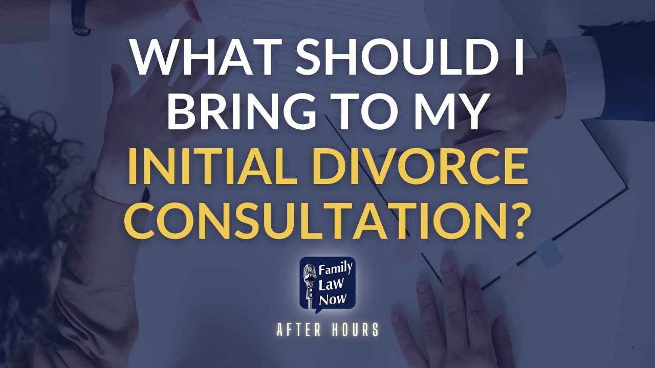 What Should I Bring to My Initial Divorce Consultation?