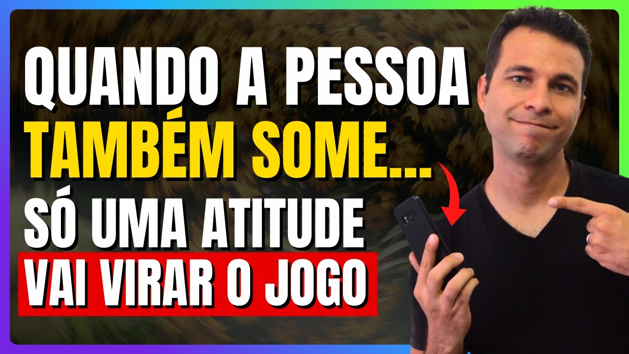 Quando a Pessoa Também Decide Sumir, Só Uma Atitude Vai Virar o Jogo