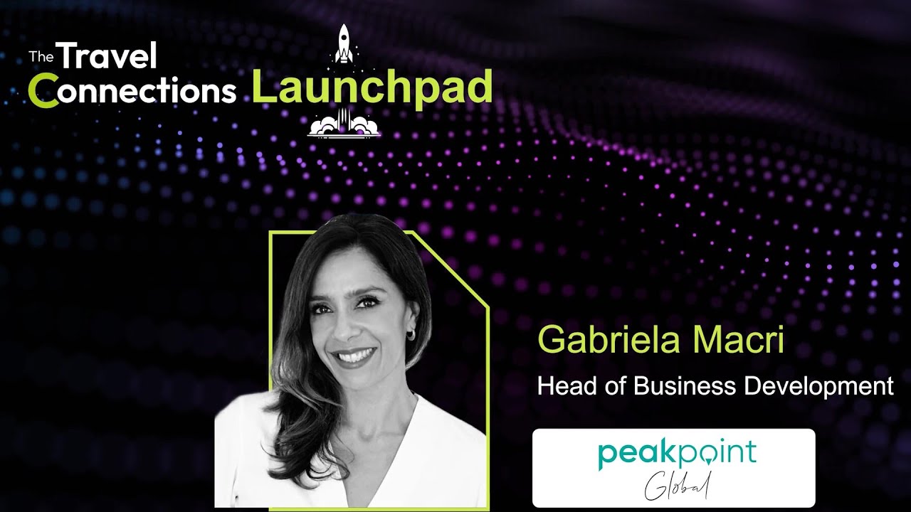 The Travel Connections Launchpad | Gabriela Macri, Head of Business Development, Peakpoint Global