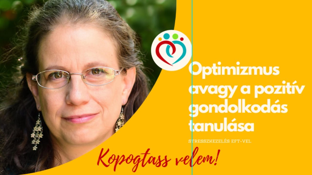 10. r&eacute;sz Optimizmus avagy a pozit&iacute;v gondolkod&aacute;s tanul&aacute;sa EFT m&oacute;dszerrel