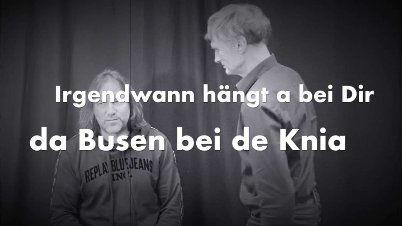 Irgendwann h&auml;ngt a bei Dir, da Busen bei de Knia