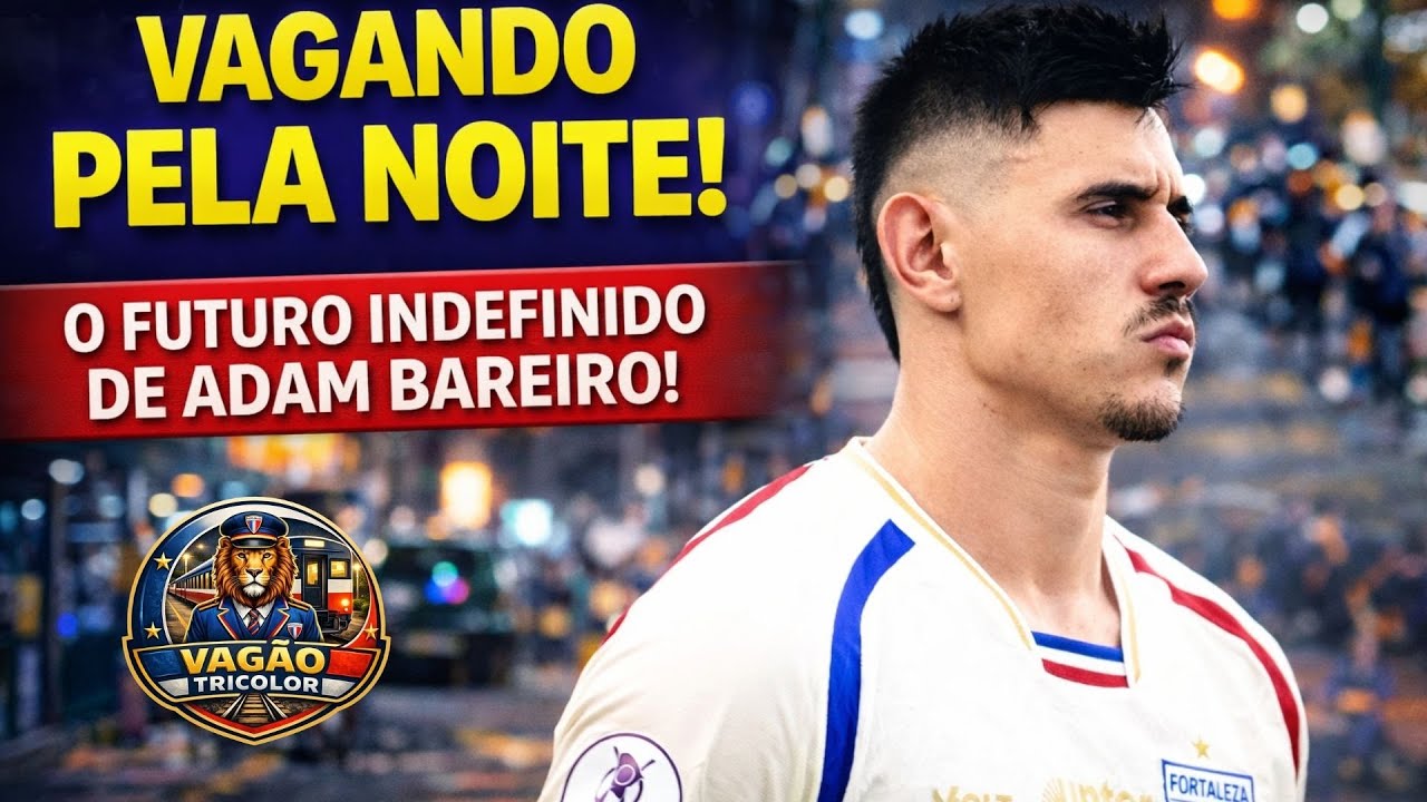 VAGANDO PELA NOITE! O FUTURO INDEFINIDO DE ADAM BAREIRO!