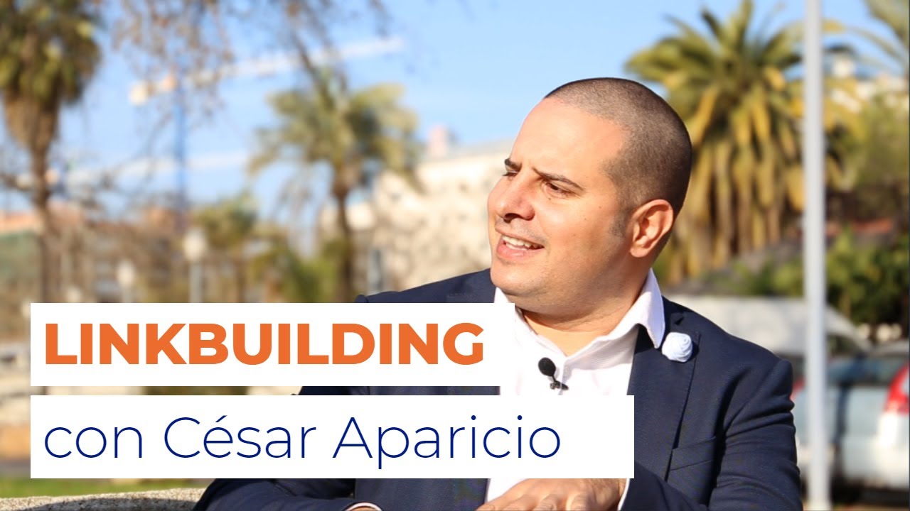 CÓMO HACER LINKBUILDING: CONSEJOS INCREÍBLES - Entrevista a César Aparicio