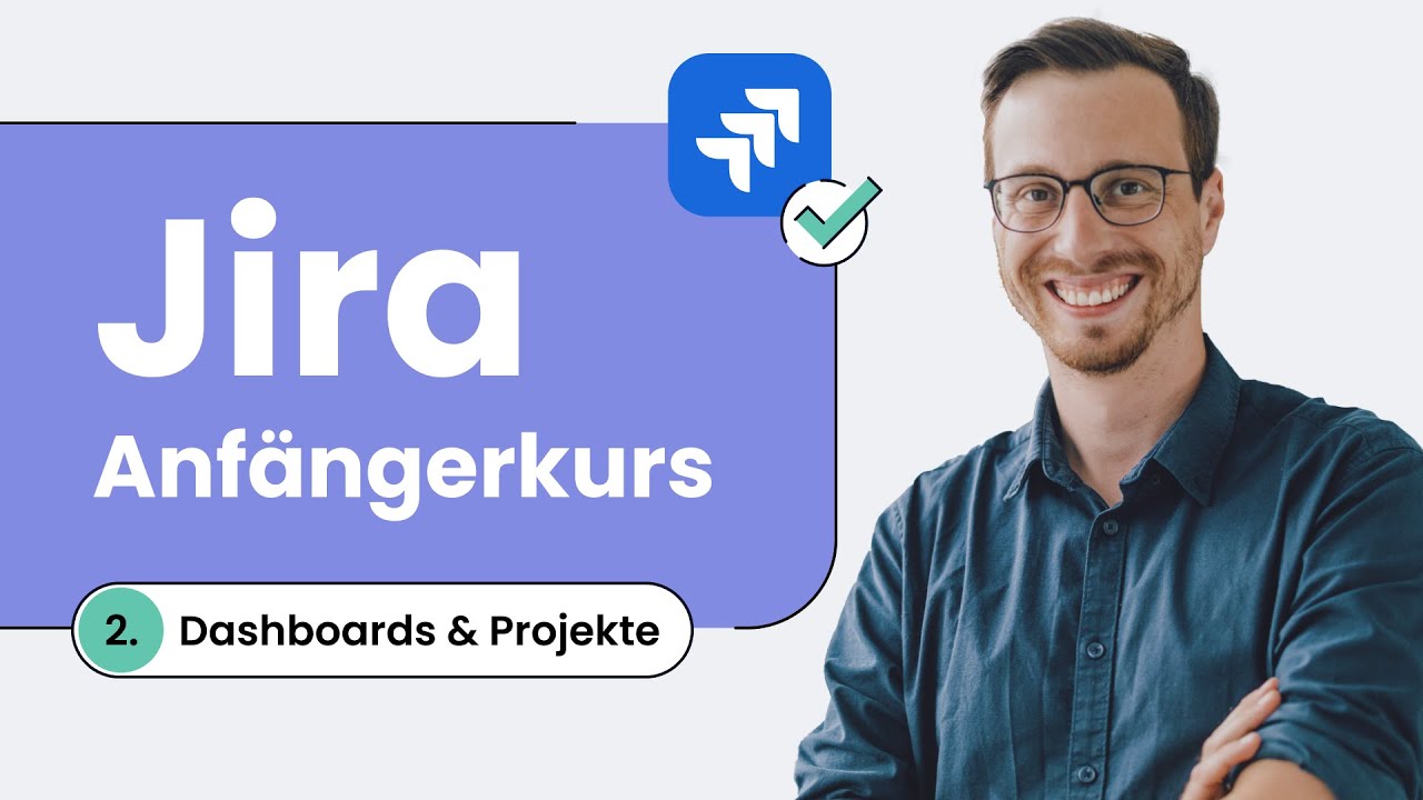 Jira Dashboards und Projekte einfach erklärt | Tutorial (Deutsch) | Grundlagen für Anfänger 2/4