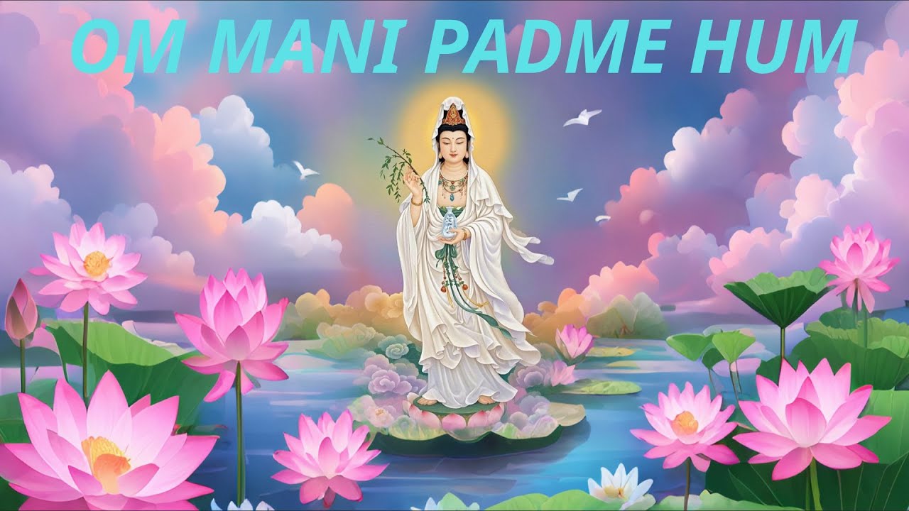 Om Mani Padme Hum | Meditative Sound of Buddhist | Lục Tự Tại Minh Ch&uacute; | B&igrave;nh An | Bản Đẹp