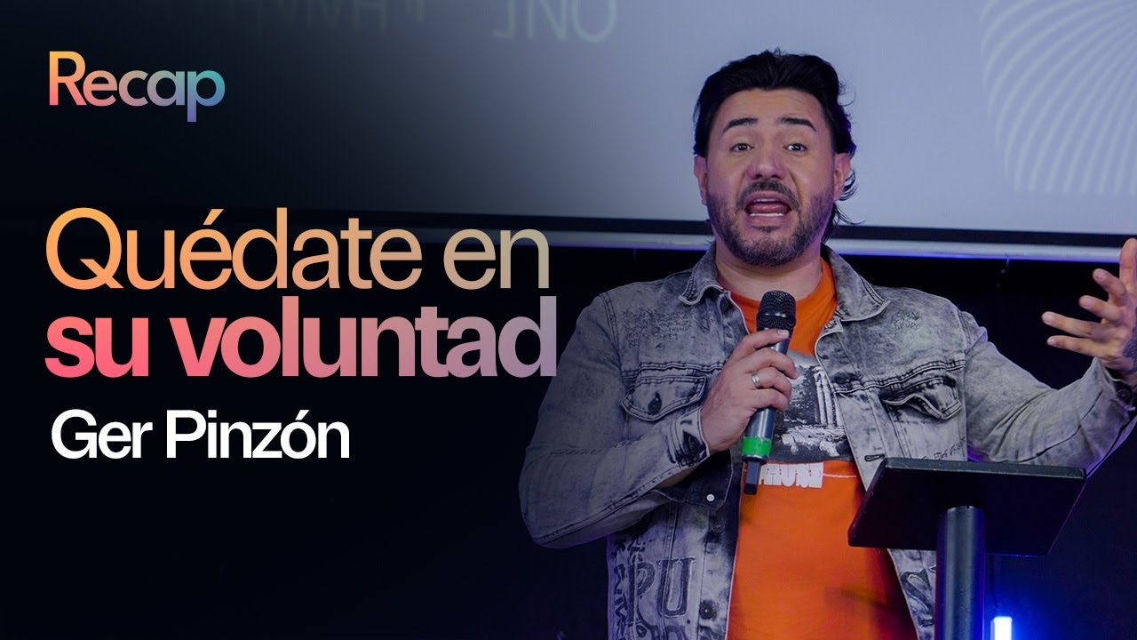 Quédate en su voluntad | Ger Pinzón | Recap