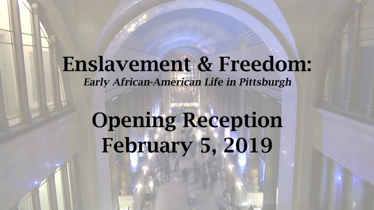 Enslavement & Freedom: Early African American Life in Pittsburgh - 2/5/19