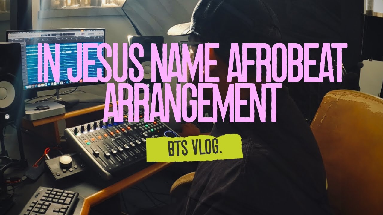 IN JESUS NAME //CREATING AFROBEAT ARRANGEMENT // VLOG BTS