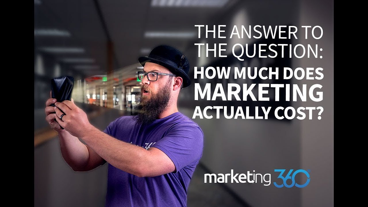 How Much Does Marketing Cost? Advice For Small Business Owners | Marketing 360