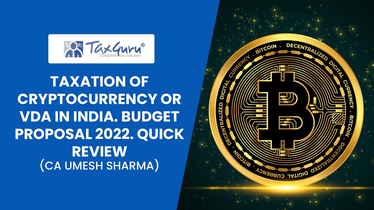 Taxation of Cryptocurrency or VDA in India. Budget Proposal 2022. Quick review by CA Umesh Sharma