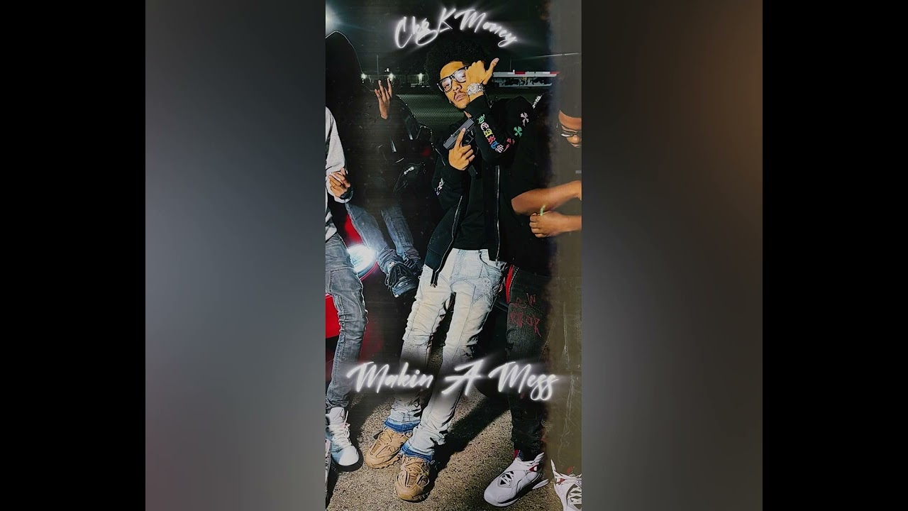 Ckg KMoney- Makin A Mess