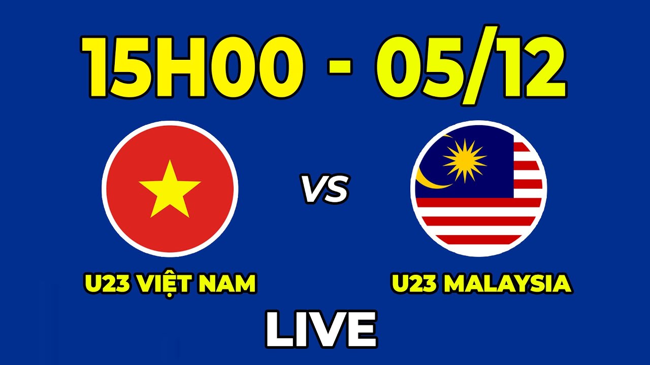 🔴  U22 Việt Nam vs U22 Malaysia | Men's Football/ B&oacute;ng Đ&aacute; Nam | Khẳng Định Đẳng Cấp
