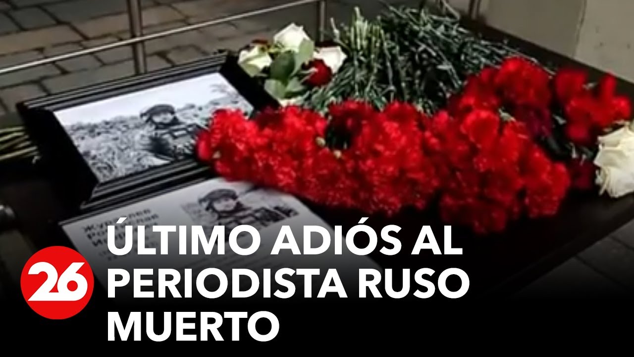 Último adiós al periodista ruso muerto tras un bombardeo ucraniano