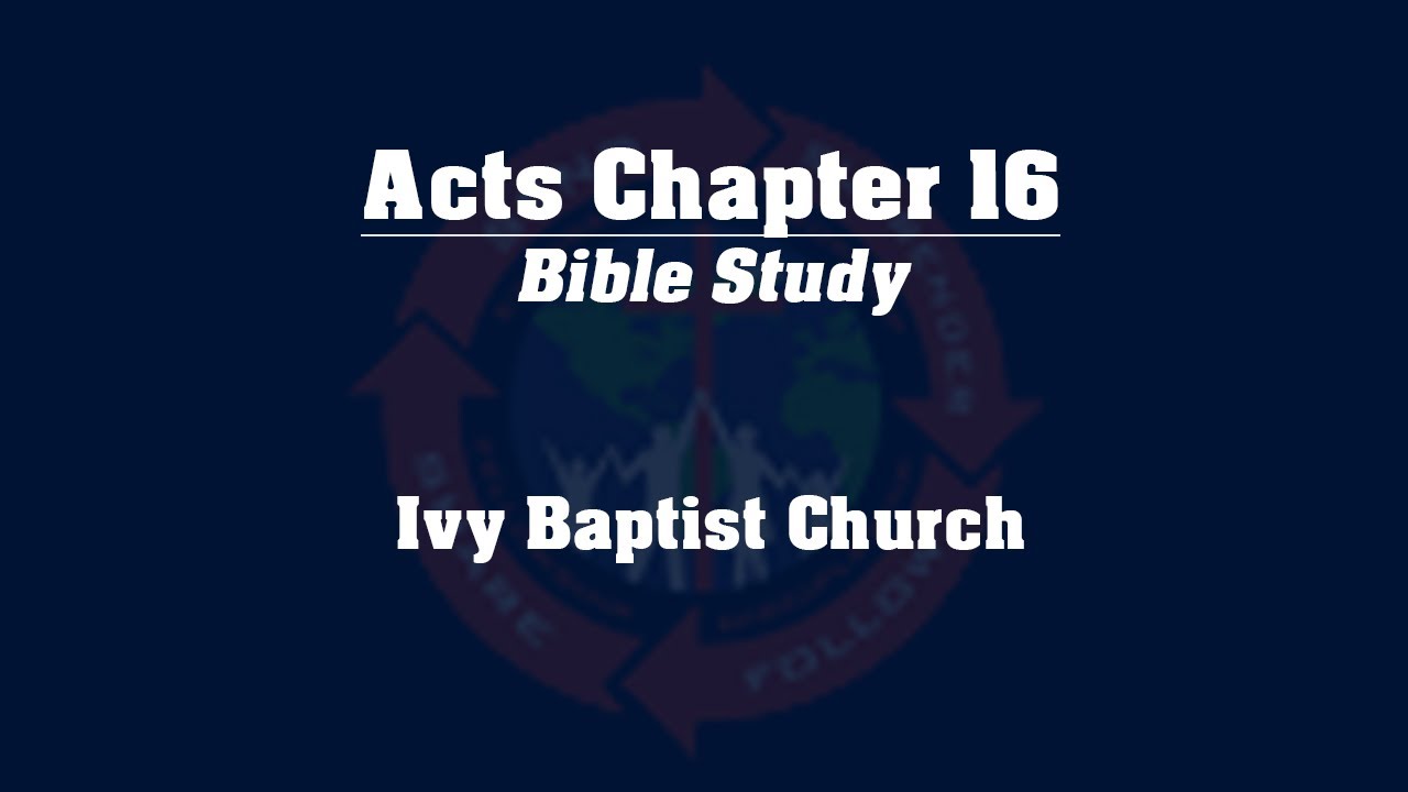 Study of the Book of Acts - Chapter 16