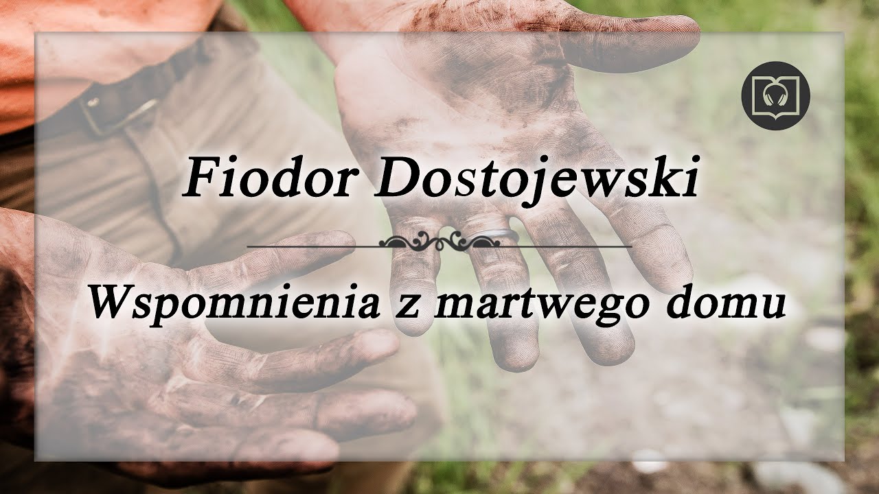 Wspomnienia z martwego domu - Fiodor Dostojewski [Całość, Bez reklam, Audiobook]