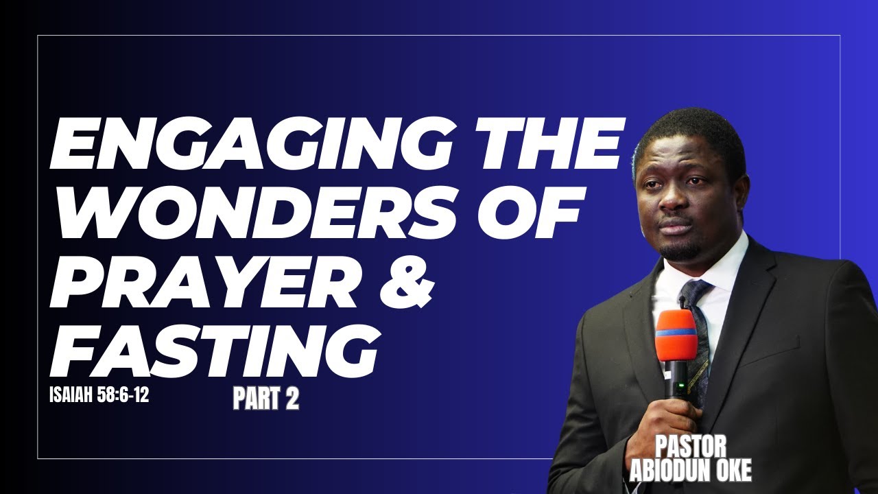 ENGAGING THE WONDERS OF PRAYER AND FASTING PART 2 || WCIOTTAWA || PASTOR ABIODUN OKE
