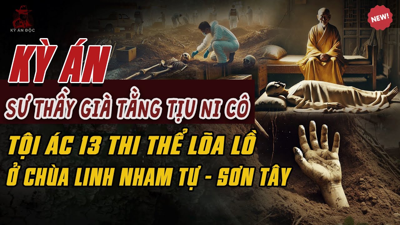 Kỳ Án Trung Quốc Mới: SƯ THẦY GIÀ TẰNG TỊU NI CÔ Tội Ác 13 Thi Thể Lõa Lồ Ở Chùa Linh Nham Tự #kyan
