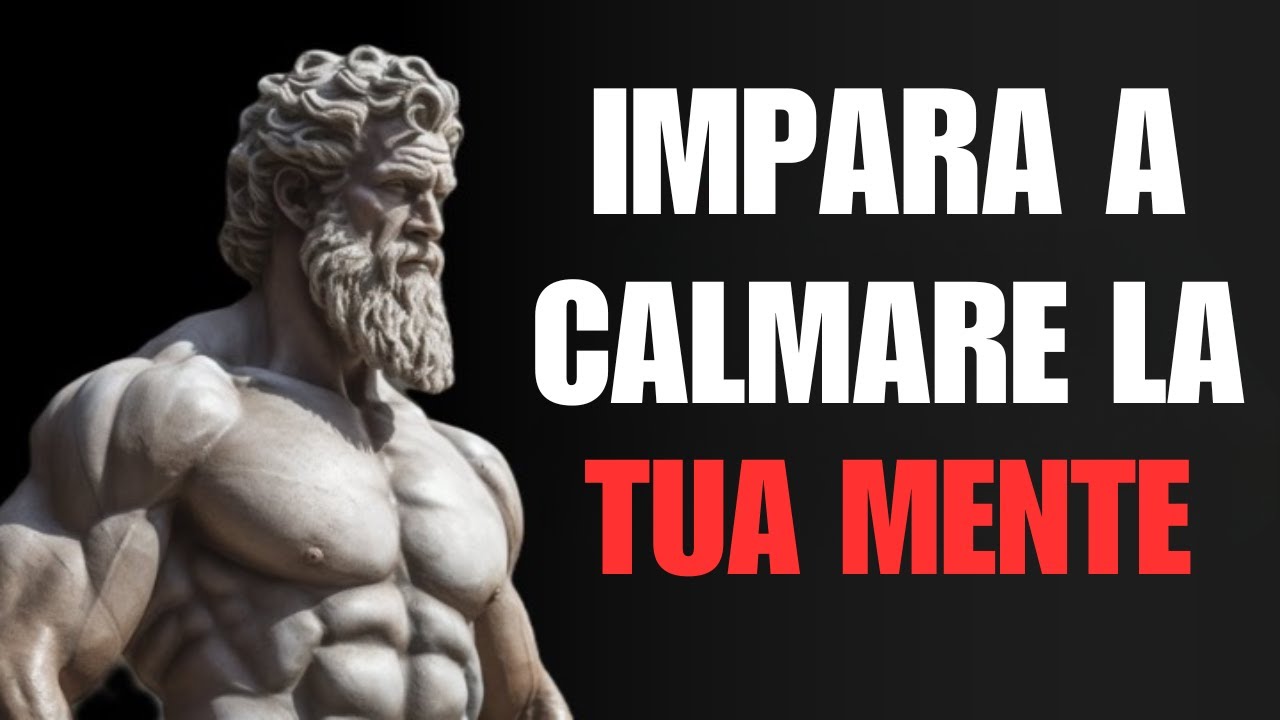 10 STRATEGIE POTENTI Per Raggiungere La Calma Mentale | STOICISMO