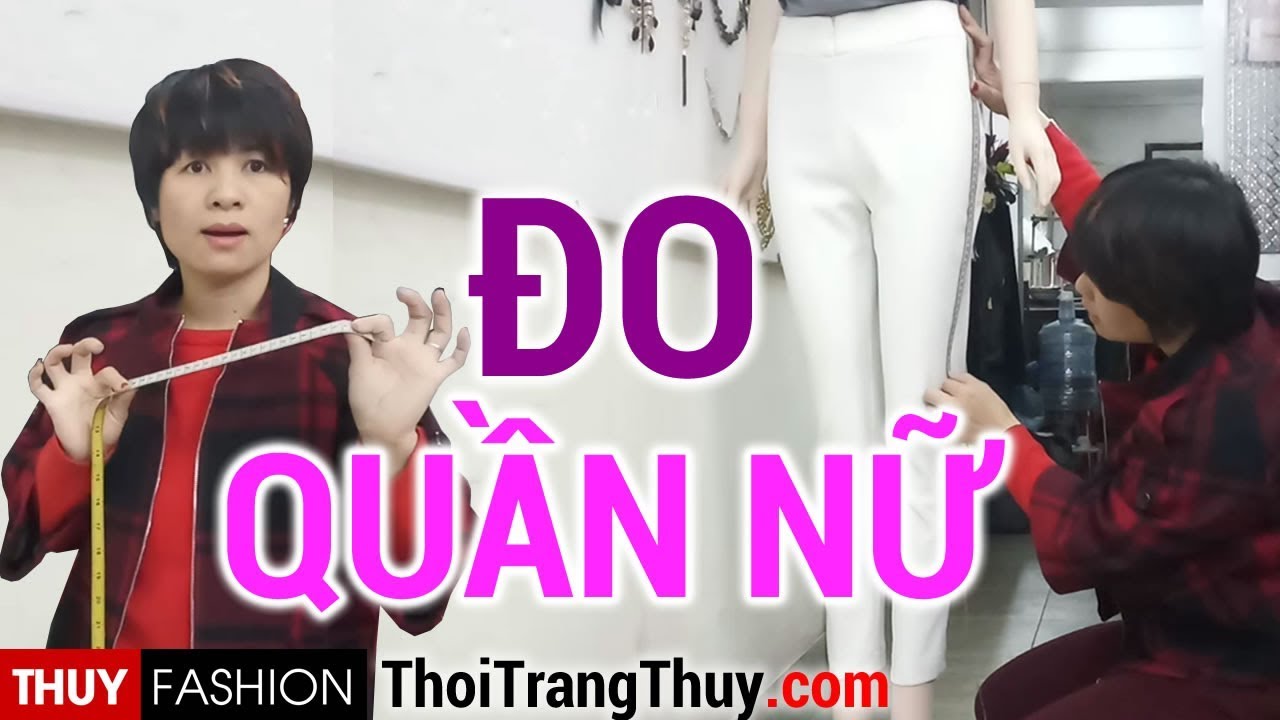 Cách đo Quần Nữ và Tư vấn Khách hàng | Thời Trang Thủy