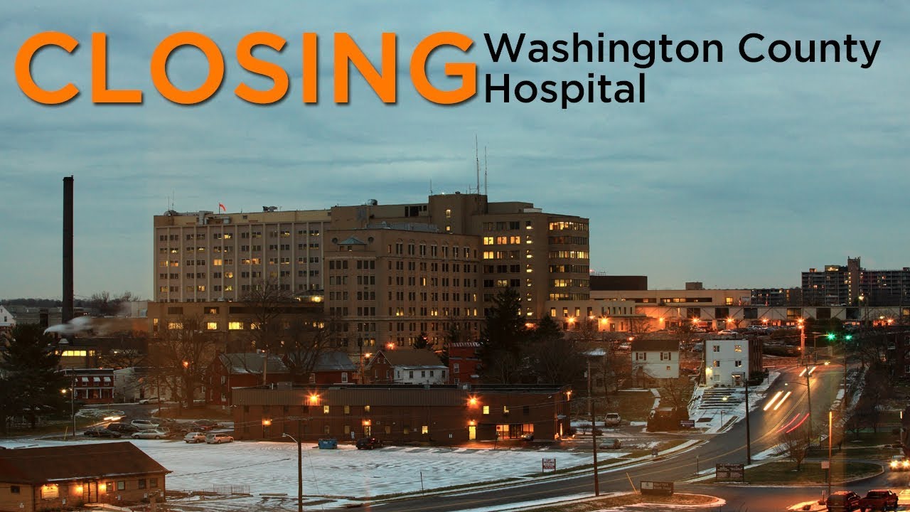 The Closing of Washington County Hospital | Hagerstown, Maryland