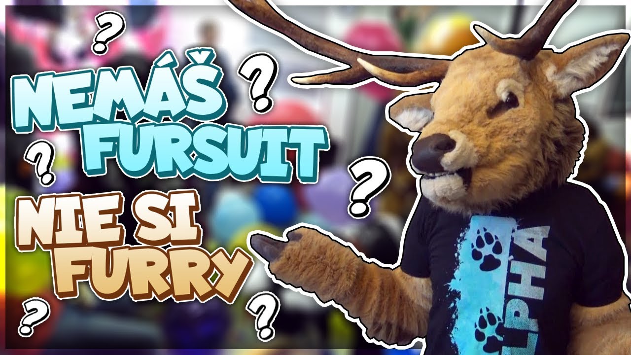 NEMÁŠ FURSUIT = NIE SI FURRY? CZ/SK