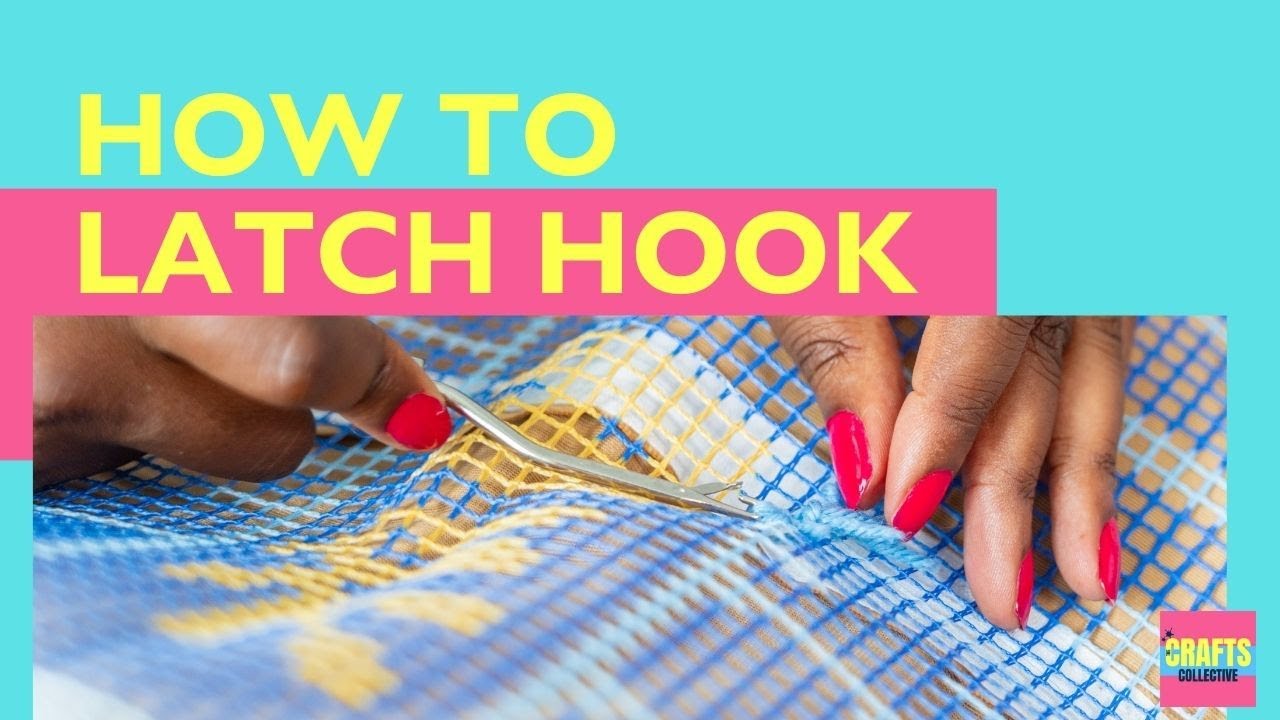 How to Latch Hook - Beginner's Guide (And Top Latch Hooking Tips!)