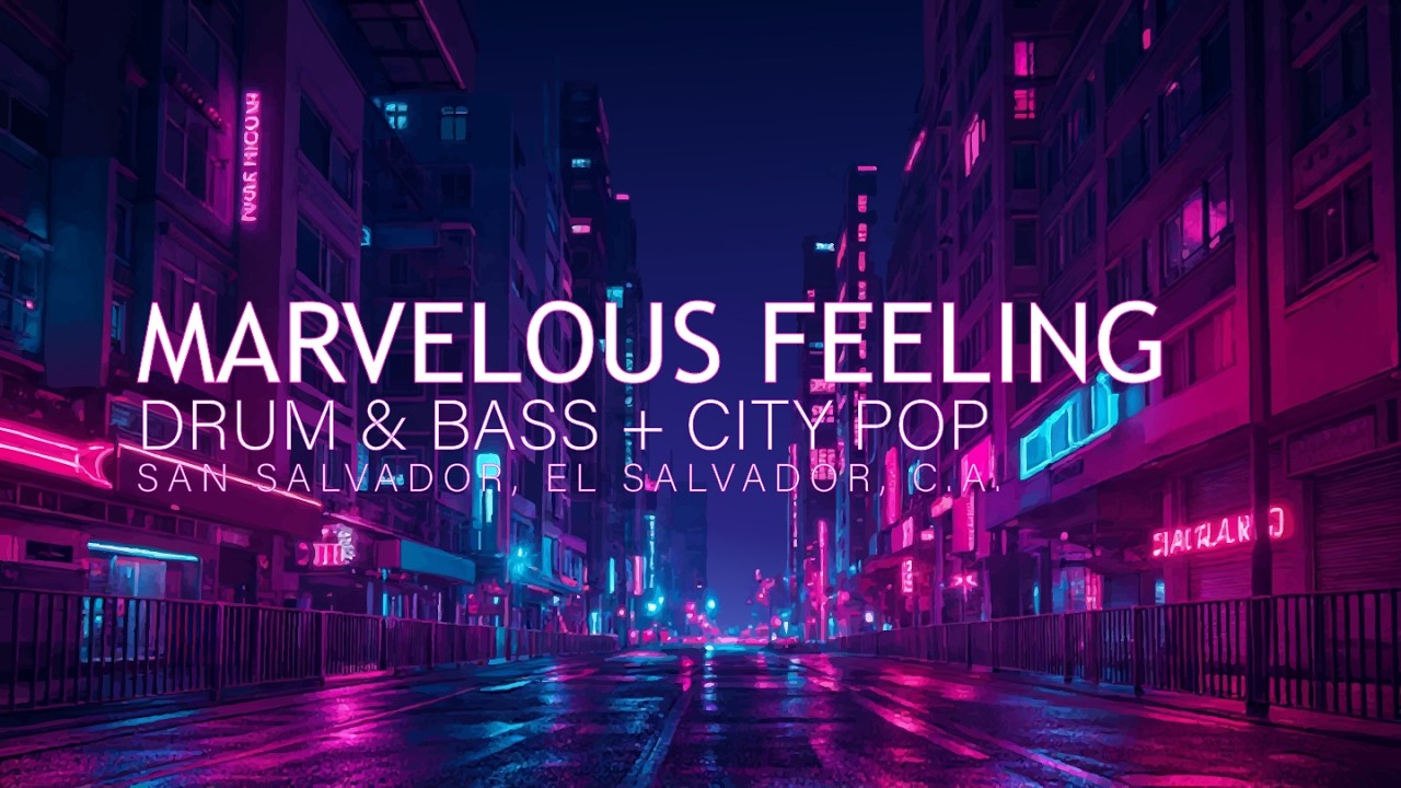 LIVE -  EP 0 - MARVELOUS FEELING - | M W M #drumandbass #elsalvador #citypop