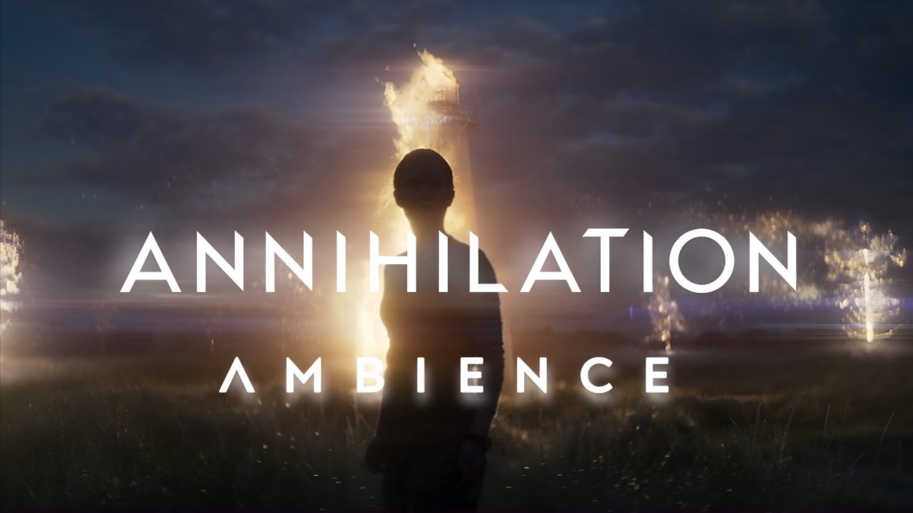 Annihilation (2018) | Ambient Soundscape [AW&bull;MOTION]