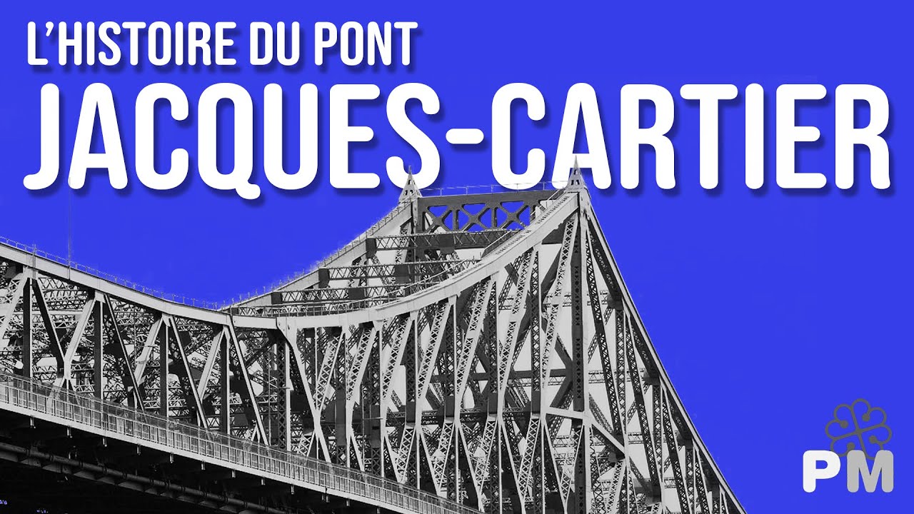 L'Histoire du Pont Jacques cartier