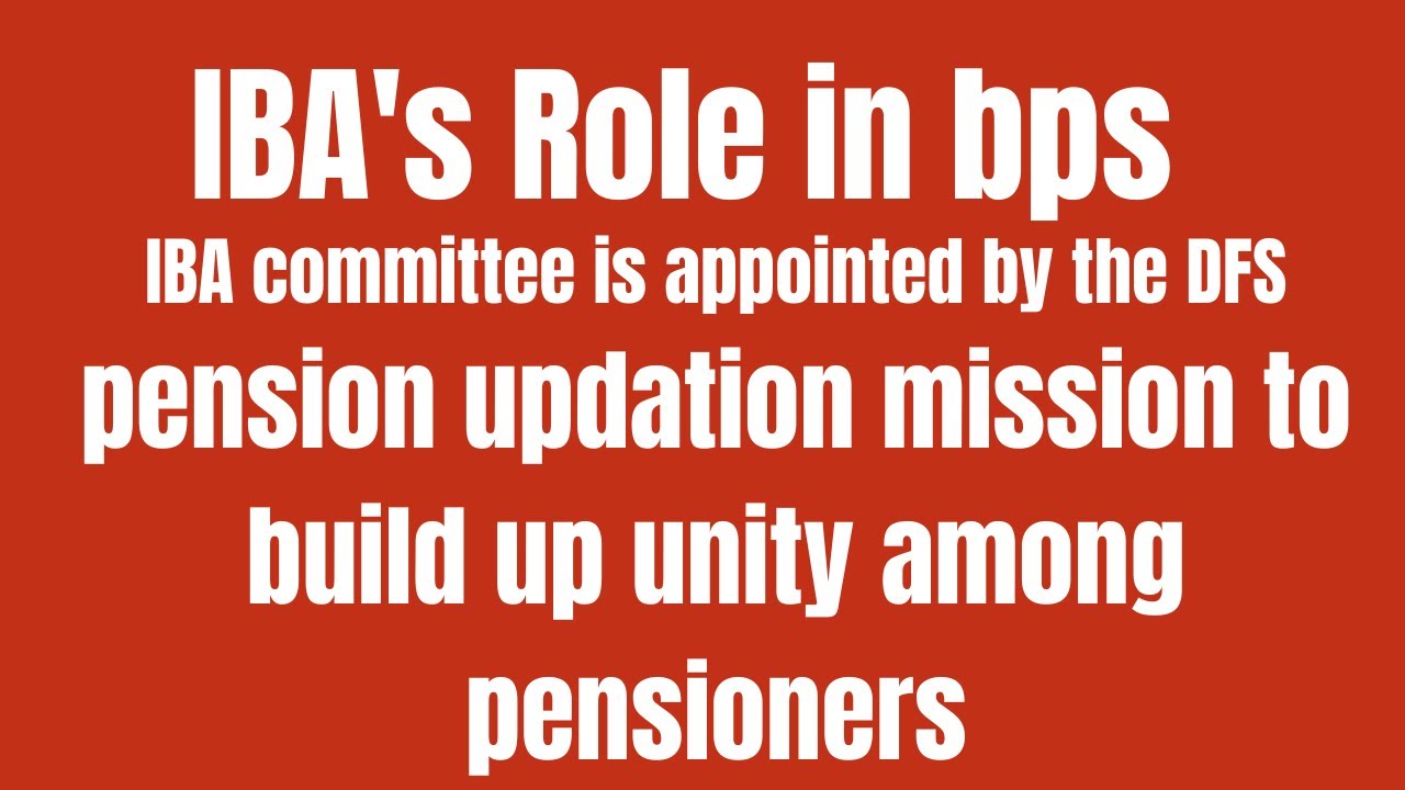 IBA's Role in bps | IBA committee is appointed by the DFS | Pension updation unity among pensioners