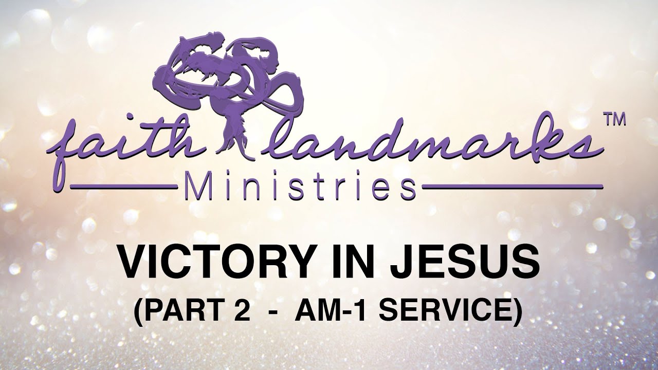 AM-1  -  Victory in Jesus - Part 2 - 