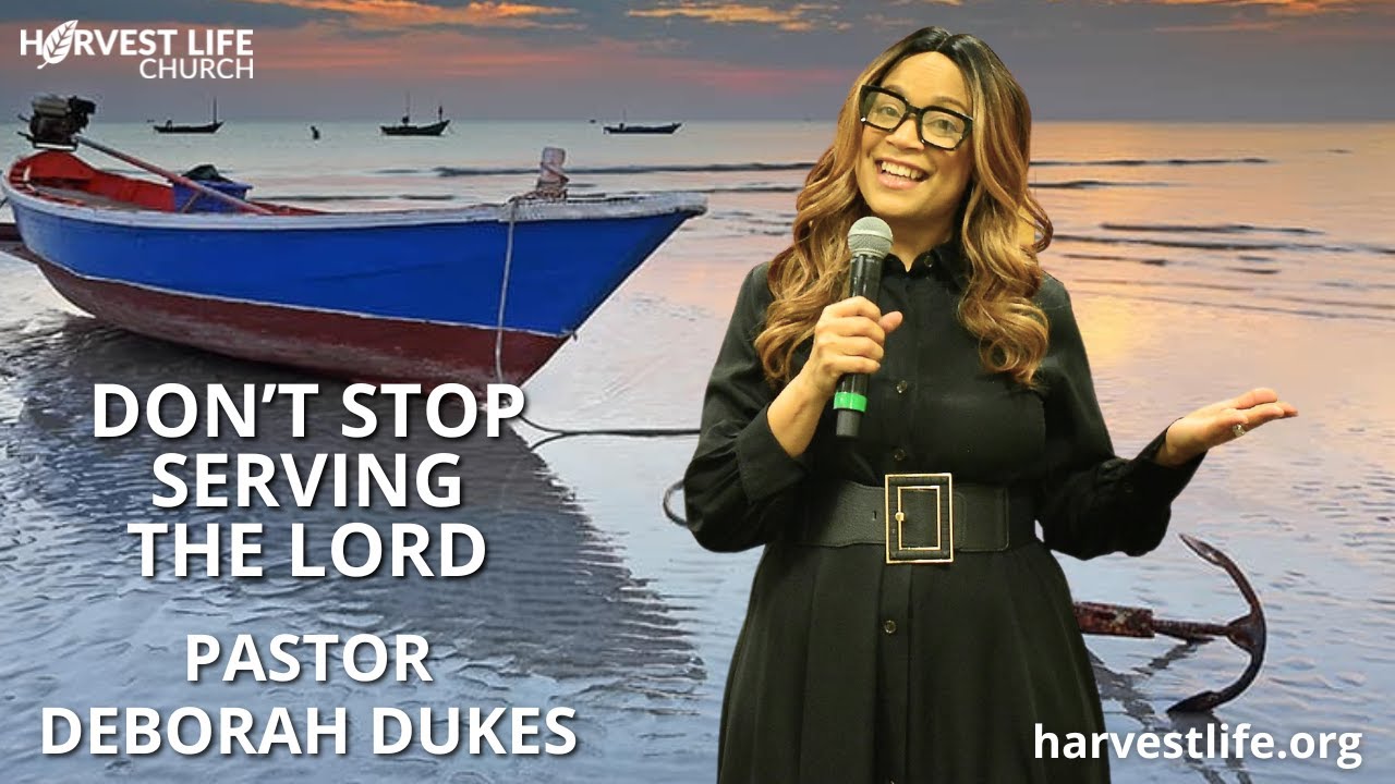 Don't Stop Serving the Lord | Pastor Deborah Dukes | Sunday Worship