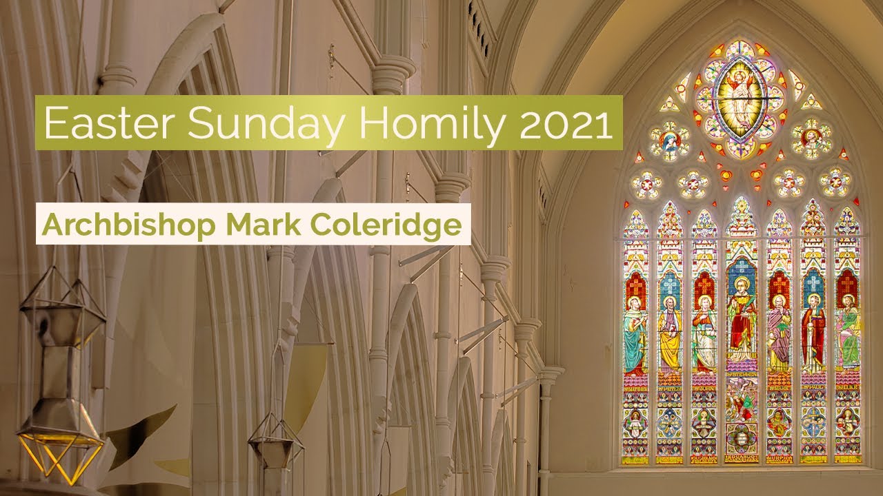 Easter Sunday Homily 2021 - Archbishop Mark Coleridge