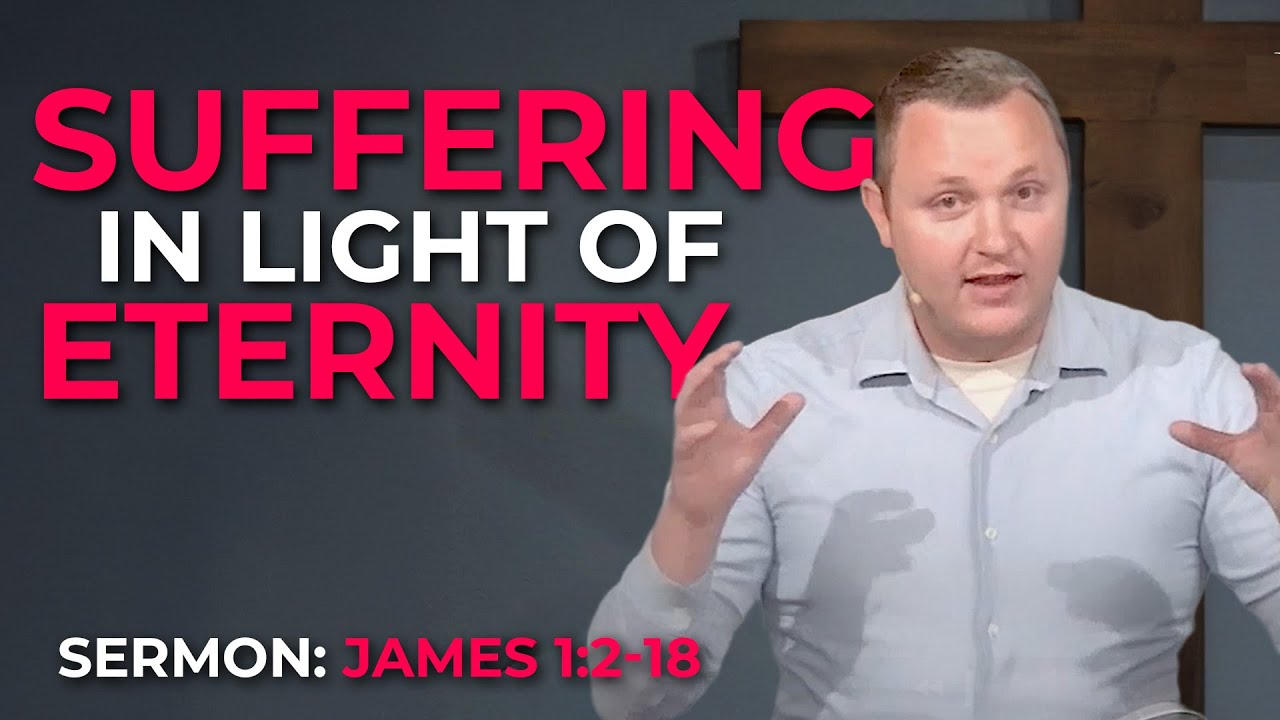 Suffering in Light of Eternity – James 1:2-18