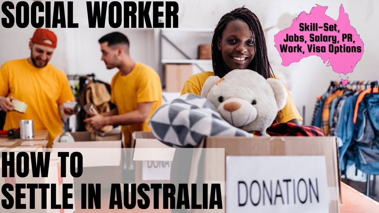 SOCIAL WORKER OPTIONS FOR AUSTRALIA IMMIGRATION | STUDY, WORK & PR DETAILS